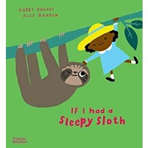 If I had a sleepy sloth, Paperback - Gabby Dawnay imagine