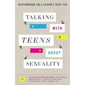 Talking with Teens about Sexuality, Paperback - Latayne C. Phd Scott imagine