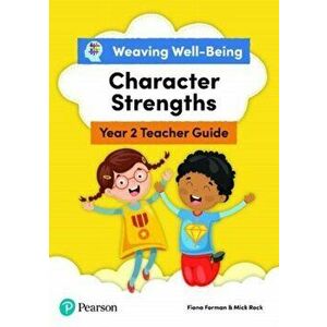 Weaving Well-Being Year 2 / P3 Character Strengths Teacher Guide, Paperback - Mick Rock imagine