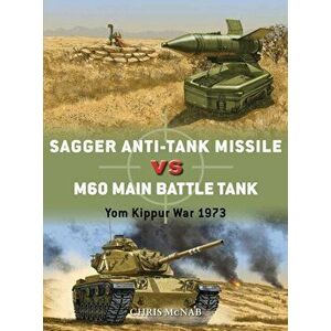 Sagger Anti-Tank Missile vs M60 Main Battle Tank. Yom Kippur War 1973, Paperback - Chris Mcnab imagine