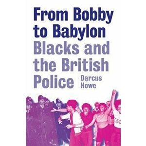 From Bobby To Babylon, Paperback - Darcus Howe imagine