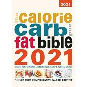 Calorie Carb and Fat Bible 2021, Paperback - Rebecca Walton imagine