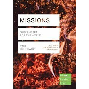 Missions (Lifebuilder Study Guides). God's Heart for the World, Paperback - Paul Borthwick imagine