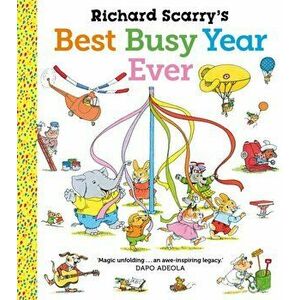 Richard Scarry's Best Busy Year Ever, Paperback - Richard Scarry imagine