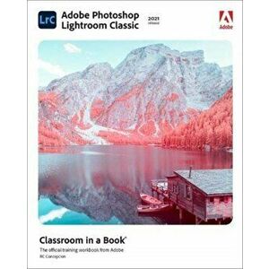 Adobe Photoshop Lightroom Classic Classroom in a Book (2021 release), Paperback - Rafael Concepcion imagine