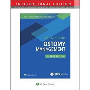 Wound, Ostomy and Continence Nurses Society Core Curriculum: Ostomy Management, Paperback - Margaret T. Msn Rn Cwocn Goldberg imagine
