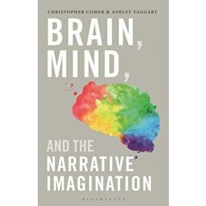 Brain, Mind, and the Narrative Imagination, Paperback - Dr Ashley Taggart imagine