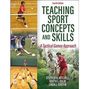 Teaching Sport Concepts and Skills. A Tactical Games Approach, Paperback - Linda L. Griffin imagine