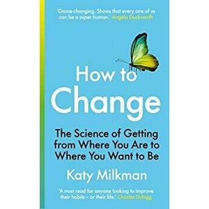 How to Change, Paperback - Katy Milkman imagine