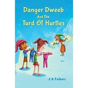 Danger Dweeb and the Turd of Hurtles, Paperback - J A Folkers imagine