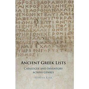 Ancient Greek Lists. Catalogue and Inventory Across Genres, Hardback - Athena Kirk imagine