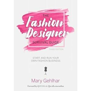 Fashion Designer Survival Guide. Start and Run Your Own Fashion Business, Paperback - Mary Gehlhar imagine