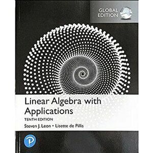 Linear Algebra with Applications, Global Edition, Paperback - Lisette Pillis imagine