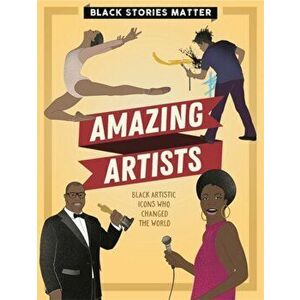 Black Stories Matter: Amazing Artists, Paperback - J.P. Miller imagine