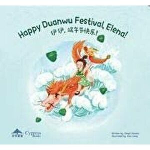 Happy Duanwu Festival, Elena!, Paperback - Dingli Stevens imagine