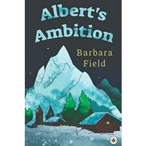 Albert's Ambition, Paperback - Barbara Field imagine