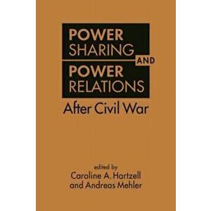 Power Sharing and Power Relations After Civil War, Hardback - Andreas Mehler imagine