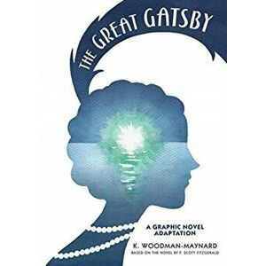 Great Gatsby: A Graphic Novel Adaptation, Paperback - F. Scott Fitzgerald imagine