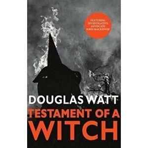 Testament of a Witch, Paperback - Douglas Watt imagine