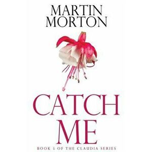 Catch Me, Paperback - Martin Morton imagine