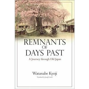 Remnants of Days Past. A Journey Through Old Japan, Hardback - Watanabe Kyoji imagine