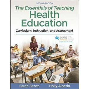 Essentials of Teaching Health Education. Curriculum, Instruction, and Assessment, Paperback - Holly Alperin imagine