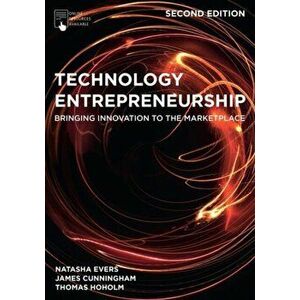 Technology Entrepreneurship. Bringing Innovation to the Marketplace, Paperback - Thomas Hoholm imagine