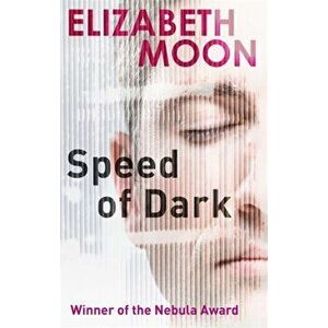Speed Of Dark. Winner of the Nebula Award, Paperback - Elizabeth Moon imagine