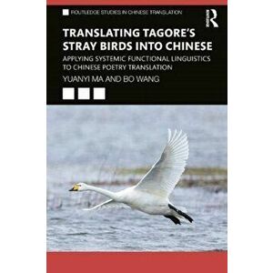 Translating Tagore's Stray Birds into Chinese, Paperback - Bo Wang imagine