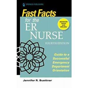 Fast Facts for the ER Nurse. Guide to a Successful Emergency Department Orientation, Paperback - Jennifer R. Buettner imagine
