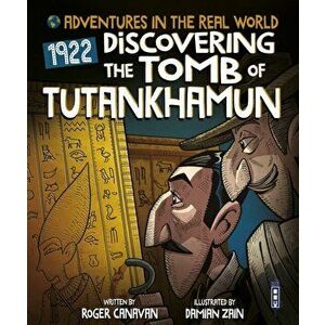 Adventures in the Real World: Discovering The Tomb of Tutankhamun, Paperback - Roger Canavan imagine