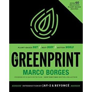 Greenprint. Plant-Based Diet, Best Body, Better World, Paperback - Marco Borges imagine
