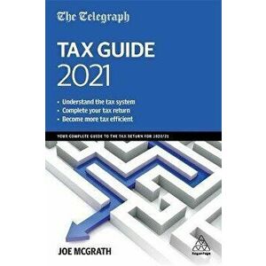 Telegraph Tax Guide 2021. Your Complete Guide to the Tax Return for 2020/21, Paperback - Joe Mcgrath imagine