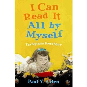 I Can Read It All by Myself. The Beginner Books Story, Paperback - Paul V. Allen imagine