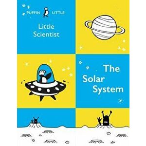Puffin Little Scientist: The Solar System, Paperback - Penguin Random House Australia imagine