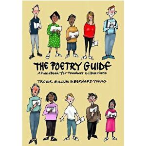 Poetry Guide. A 'How to' Guide for Teachers and Librarians, Paperback - Bernard Young imagine