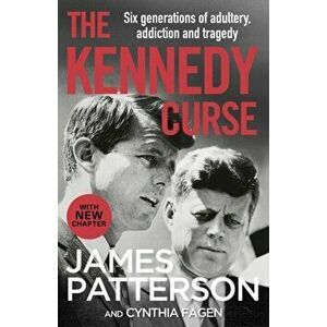 Kennedy Curse. The shocking true story of America's most famous family, Paperback - James Patterson imagine