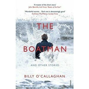 Boatman and Other Stories, Paperback - Billy O'Callaghan imagine
