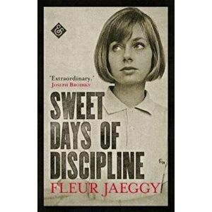 Sweet Days of Discipline, Paperback - Fleur Jaeggy imagine