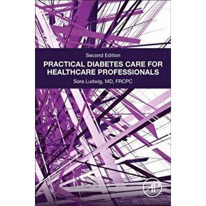 Practical Diabetes Care for Healthcare Professionals, Paperback - Sora Ludwig imagine