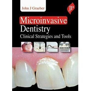 Microinvasive Dentistry. Clinical Strategies and Tools, Hardback - John J Graeber imagine
