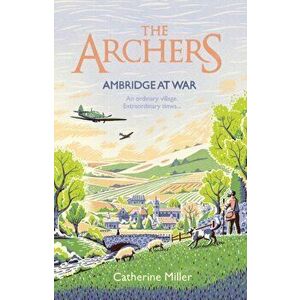 Archers: Ambridge At War, Paperback - Catherine Miller imagine