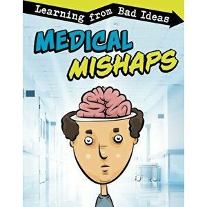 Medical Mishaps. Learning from Bad Ideas, Paperback - Elizabeth Pagel-Hogan imagine