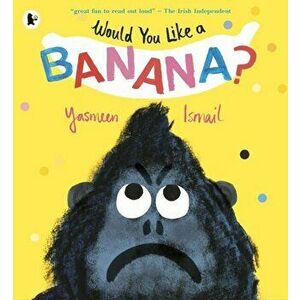 Would You Like a Banana?, Paperback - Yasmeen Ismail imagine