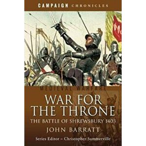 War for the Throne. The Battle of Shrewsbury 1403, Paperback - John Barratt imagine
