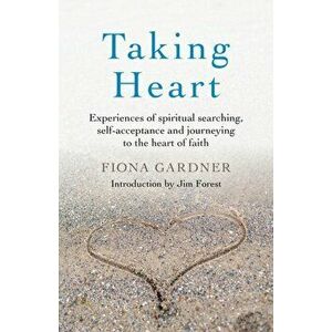 Taking Heart - Experiences of spiritual searching, self-acceptance and journeying to the heart of faith, Paperback - Fiona Gardner imagine