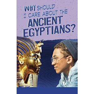 Why Should I Care About the Ancient Egyptians?, Paperback - Nick Hunter imagine
