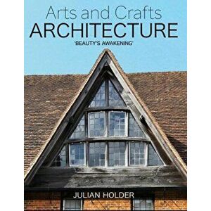 Arts and Crafts Architecture. 'Beauty's Awakening', Hardback - Julian Holder imagine