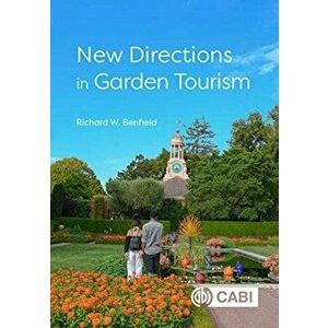 New Directions in Garden Tourism, Paperback - Richard W Benfield imagine