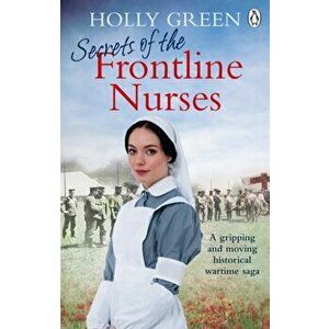 Secrets of the Frontline Nurses. A gripping and moving historical wartime saga, Paperback - Holly Green imagine